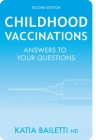 Childhood Vaccinations: Answers to Your Questions By Katia Bailetti Cover Image