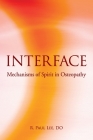 Interface: Mechanisms of Spirit in Osteopathy By R. Paul Lee Cover Image