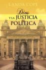 Dios Y La Justicia Politica: Un Estudio del Gobierno Civil de Genesis a Apocalipsis By Landa Cope Cover Image