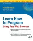 Learn How to Program Using Any Web Browser (For the Absolute Beginner) By Harold Davis Cover Image