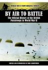 By Air to Battle: The Official History of the British Paratroops in World War II By Bob Carruthers Cover Image