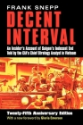 Decent Interval: An Insider's Account of Saigon's Indecent End Told by the Cia's Chief Strategy Analyst in Vietnam By Frank Snepp Cover Image