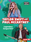 Taylor Swift and Paul McCartney: Legendary Songwriters By Tim Cooke Cover Image