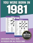 You Were Born In 1981: Crossword Puzzle Book: Crossword Puzzle Book For Adults & Seniors With Solution By O. D. Minha Nargi Publication Cover Image