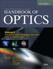 Handbook of Optics, Third Edition Volume V: Atmospheric Optics, Modulators, Fiber Optics, X-Ray and Neutron Optics By Michael Bass, Casimer Decusatis, Jay Enoch Cover Image