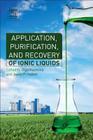 Application, Purification, and Recovery of Ionic Liquids By Olga Kuzmina (Editor), Jason Hallett (Editor) Cover Image
