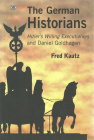 The German Historians: Hitler’s Willing Executioners and Daniel Goldhagen Cover Image