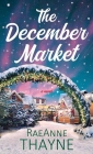 The December Market By Raeanne Thayne Cover Image