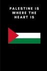 Palestine Is Where the Heart Is: Country Flag A5 Notebook to write in with 120 pages By Travel Journal Publishers Cover Image