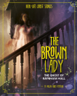 The Brown Lady: The Ghost of Raynham Hall By Megan Cooley Peterson Cover Image