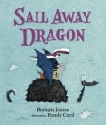 Sail Away Dragon (The Girl and Dragon Books) Cover Image