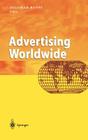 Advertising Worldwide: Advertising Conditions in Selected Countries By Ingomar Kloss (Editor), M. Abe (Contribution by), R. Hugo-Burrows (Contribution by) Cover Image
