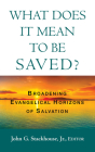 What Does it Mean to Be Saved?: Broadening Evangelical Horizons of Salvation By Jr. Stackhouse, John G. (Editor) Cover Image
