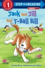 Jack and Jill and T-Ball Bill (Step into Reading) By Terry Pierce, Sue DiCicco (Illustrator) Cover Image