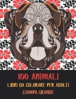Libri da colorare per adulti - Stampa grande - 100 Animali Cover Image