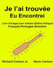 Je l'ai trouvée Eu Encontrei: Livre d'images pour enfants Français-Portugais Brésilien (Édition bilingue) Cover Image