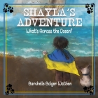 Shayla's Adventure: What's Across the Ocean? By Barchelle Bolger Wathen Cover Image