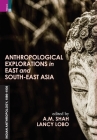 Anthropological Exploration in East and South-East Asia By A. Shah (Editor), Lancy Lobo (Editor) Cover Image