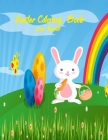 Easter Coloring Book For Kids: All Ages Easy and Super Fun 28 wonderful pages featuring beautiful images of Easter bunnies, easter kids, eggs, Easter Cover Image