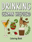 Drinking German Shepherd: Coloring Books for Adults, Adult Coloring Book with Many Coffee and Drinks Recipes, German Shepherd Lover Gift By Paperland Online Store (Illustrator) Cover Image