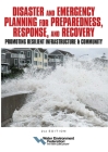 Disaster and Emergency Planning for Preparedness, Response, and Recovery: Promoting Resilient Infrastructure and Community By Water Environment Federation Cover Image