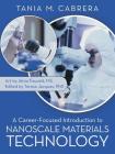 A Career-Focused Introduction to Nanoscale Materials Technology By Tania M. Cabrera Cover Image