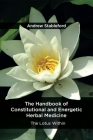 The Handbook of Constitutional and Energetic Herbal Medicine: The Lotus Within Cover Image