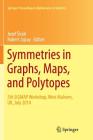Symmetries in Graphs, Maps, and Polytopes: 5th Sigmap Workshop, West Malvern, Uk, July 2014 (Springer Proceedings in Mathematics & Statistics #159) By Jozef Siráň (Editor), Robert Jajcay (Editor) Cover Image