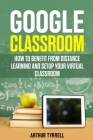 Google Classroom: How to Benefit from Distance Learning and Setup Your Virtual Classroom Cover Image