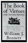 The Book of Virtues for Young People: A Treasury of Great Moral Stories By William J. Bennett (Editor) Cover Image