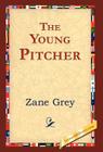 The Young Pitcher By Zane Grey, 1stworld Library (Editor) Cover Image