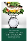 Gastritis and Gerd Diet Cookbook: Book guide includes recipes, meal plans, food list and how to get started By Emily Moore Rnd Cover Image