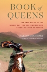 Book of Queens: The True Story of the Middle Eastern Horsewomen Who Fought the War on Terror By Pardis Mahdavi Cover Image