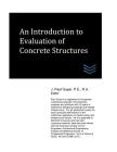 An Introduction to Evaluation of Concrete Structures By J. Paul Guyer Cover Image