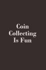 Coin Collecting Is Fun Cover Image