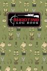 Shooting Log Book: Shooter Book, Shooters Handbook, Shooting Data Sheets, Shot Recording with Target Diagrams, Cute Army Cover By Moito Publishing Cover Image