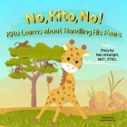 No, Kito, No!: Kito Learns About Handling His Fears Cover Image