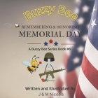 Buzzy Bee Remembering & Honoring Memorial Day: Book # 6 By M. Nicosia, J. Nicosia Cover Image