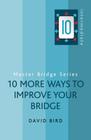 10 More Ways to Improve Your Bridge By David Bird Cover Image