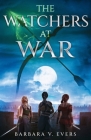 The Watchers at War: The Watchers of Moniah By Barbara V. Evers Cover Image