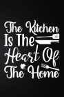 The Kitchen Is The Heart Of The Home: 100 Pages 6'' x 9'' Recipe Log Book Tracker - Best Gift For Cooking Lover By Recipe Journal Cover Image