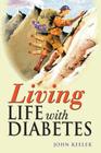 Living Life with Diabetes By John Keeler Cover Image
