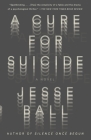 A Cure for Suicide: A Novel (Vintage Contemporaries) By Jesse Ball Cover Image
