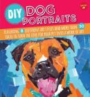 DIY Dog Portraits By Robbin Cuddy, Dave Garbot Cover Image