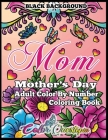Mother's Day Coloring Book - Mom- Adult Color by Number BLACK BACKGROUND: 35 Large Print Relaxing Images for Incredible Moms By Color Questopia Cover Image