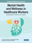Mental Health and Wellness in Healthcare Workers: Identifying Risks, Prevention, and Treatment By Clint A. Bowers (Editor), Deborah C. Beidel (Editor), Madeline R. Marks (Editor) Cover Image