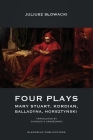 Four Plays: Mary Stuart, Kordian, Balladyna, Horsztyński By Juliusz Slowacki Cover Image