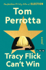 Tracy Flick Can't Win By Tom Perrotta Cover Image