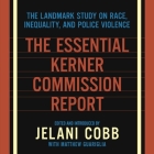 The Essential Kerner Commission Report: The Landmark Study on Race, Inequality, and Police Violence By Jelani Cobb, Jelani Cobb (Introduction by), Jelani Cobb (Editor) Cover Image