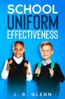 School Uniform Effectiveness By J. R. Glenn Cover Image